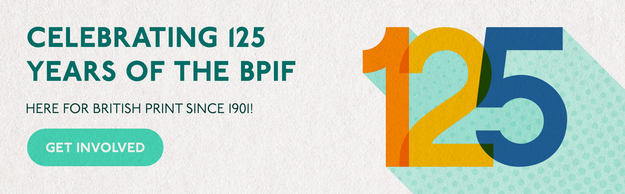 BPIF 125 Year Celebration - supporting the printing industry since 1901